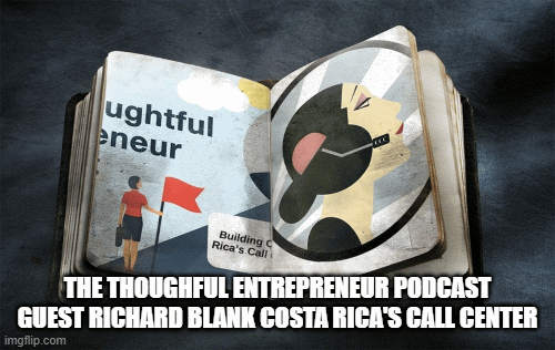 THE-THOUGHFUL-ENTREPRENEUR-PODCAST-GUEST-RICHARD-BLANK-COSTA-RICAS-CALL-CENTERffe65f34caa14c36.gif