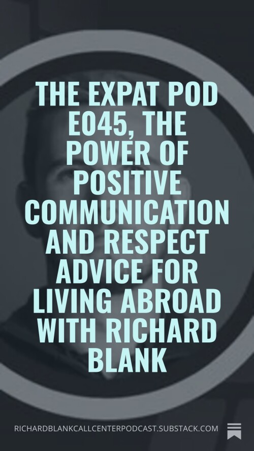 The-Expat-Pod-E045-The-Power-of-Positive-Communication-and-Respect-Advice-for-Living-Abroad-with-Richard-Blank-ESL-professional.-22b9f90617546f239.jpg