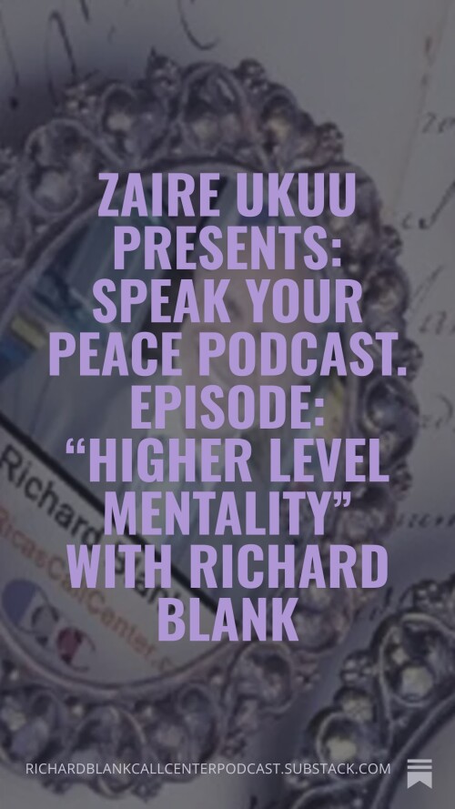 Zaire-Ukuu-Presents-Speak-Your-Peace-Podcast.-Episode-Higher-Level-Mentality-with-Richard-Blank-6fcf49365f532a47a.jpg