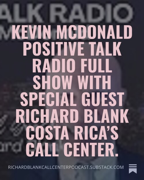 Kevin-McDonald-Positive-Talk-Radio-full-show-with-special-guest-Richard-Blank-Costa-Ricas-Call-Center.-26cca2ead50d54dba.jpg