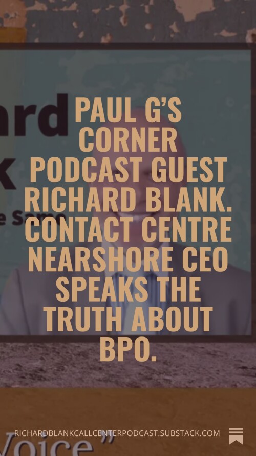 Paul-Gs-Corner-podcast-guest-Richard-Blank.-Contact-Centre-Nearshore-CEO-speaks-the-truth-about-BPO.-5ca85cf5d86c71699.jpg