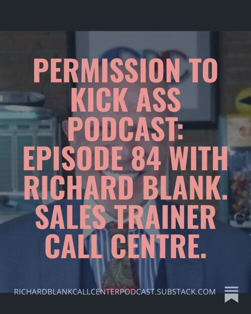 Permission-to-Kick-Ass-Podcast-Episode-84-with-Richard-Blank.-Sales-trainer-call-centre.-2dae1a2dbbeeada27.jpg
