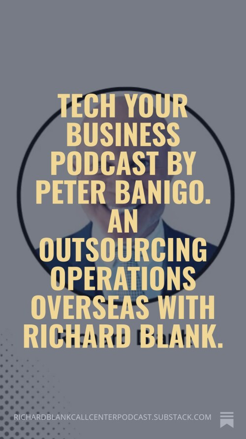 Tech-Your-Business-Podcast-by-Peter-Banigo.-An-Outsourcing-Operations-Overseas-with-Richard-Blank.-551be441ba7d92b98.jpg
