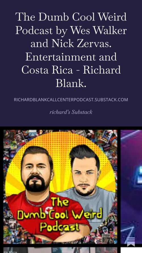 The-Dumb-Cool-Weird-Podcast-by-Wes-Walker-and-Nick-Zervas.-Entertainment-and-Costa-Rica---Richard-Blank.-91c535fecc78753ea.jpg