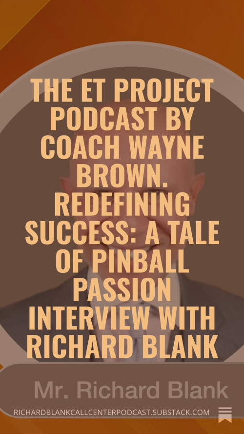 The-ET-Project-Podcast-by-Coach-Wayne-Brown.-Redefining-Success-A-Tale-of-Pinball-Passion-interview-with-Richard-Blank.-6f8b4773b5ece1500.jpg