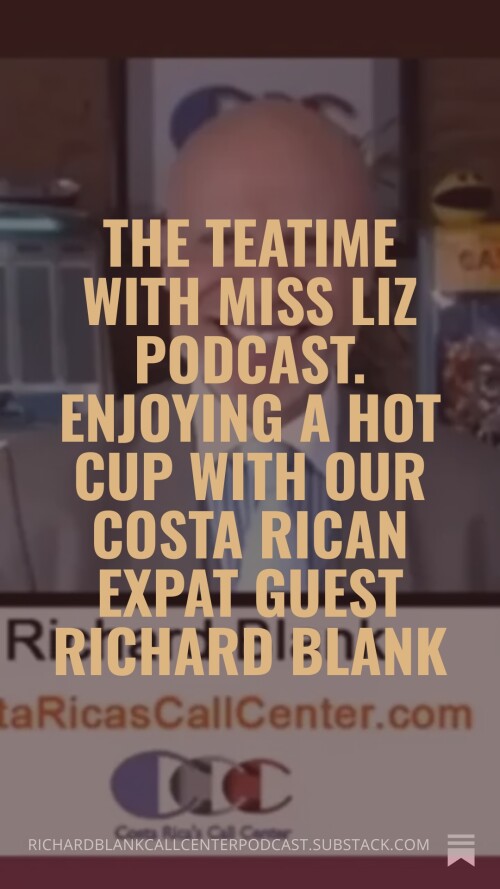 The-Teatime-with-Miss-Liz-Podcast.-Enjoying-a-hot-cup-with-our-Costa-Rican-expat-guest-Richard-Blank-673cfd910a908c5e5.jpg